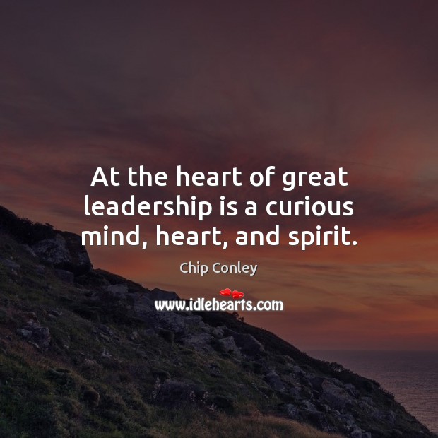 At the heart of great leadership is a curious mind, heart, and spirit. Image