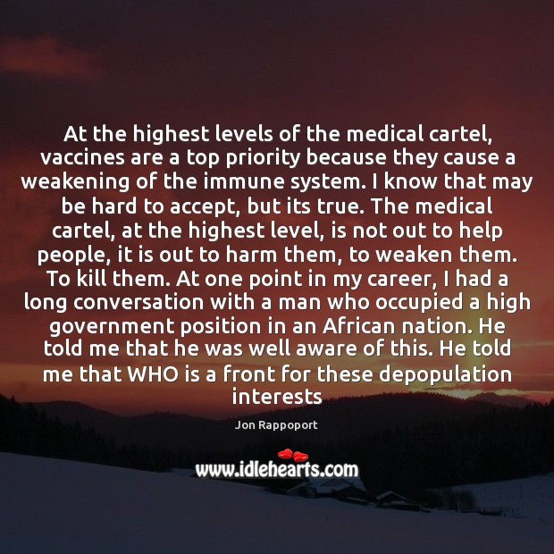 At the highest levels of the medical cartel, vaccines are a top Medical Quotes Image