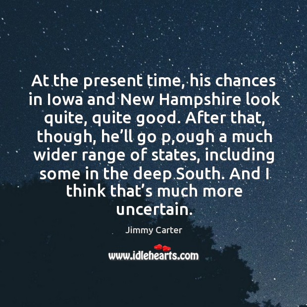 At the present time, his chances in iowa and new hampshire look quite Image