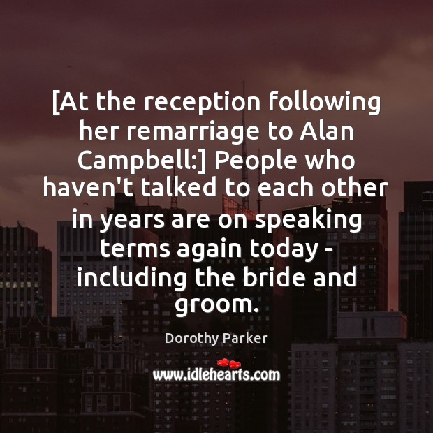 [At the reception following her remarriage to Alan Campbell:] People who haven’t Image