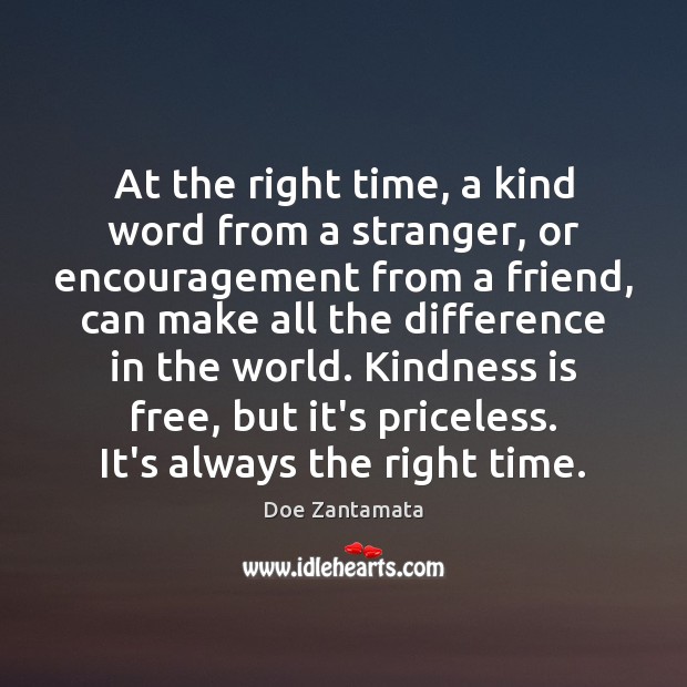 At the right time, a kind word can make all the difference. Kindness Quotes Image
