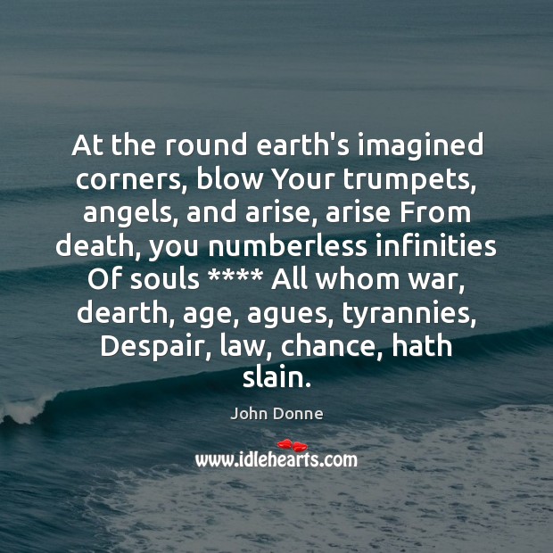 At the round earth’s imagined corners, blow Your trumpets, angels, and arise, Image