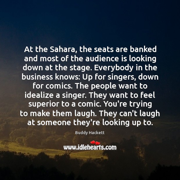 At the Sahara, the seats are banked and most of the audience Buddy Hackett Picture Quote
