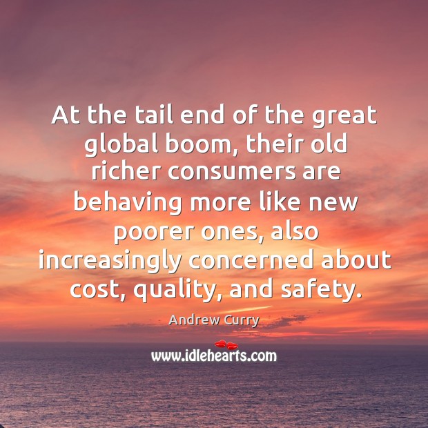 At the tail end of the great global boom, their old richer Image