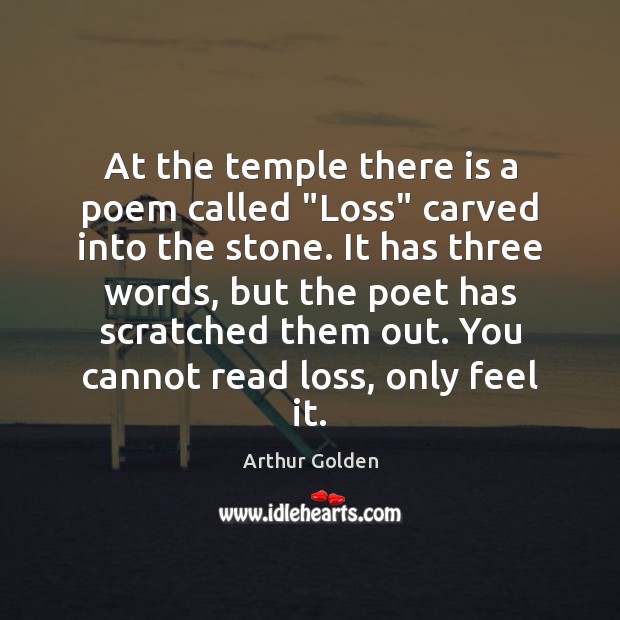 At the temple there is a poem called “Loss” carved into the 
