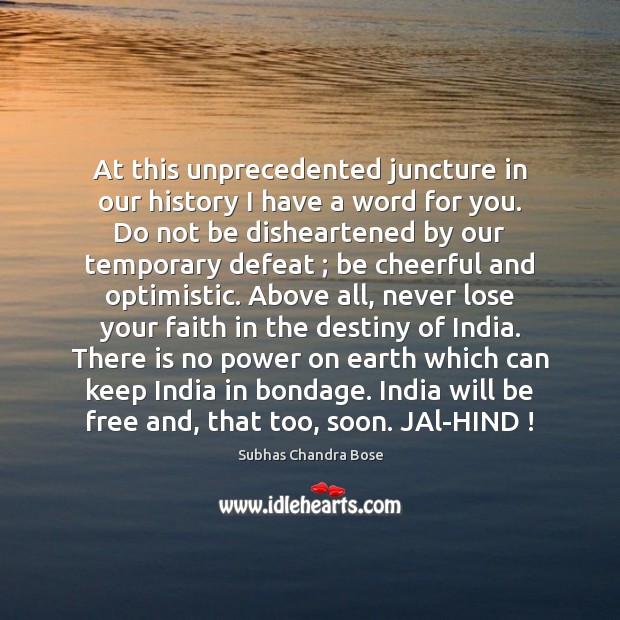 At this unprecedented juncture in our history I have a word for Subhas Chandra Bose Picture Quote