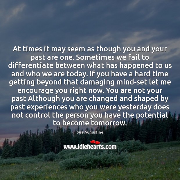 At times it may seem as though you and your past are Sue Augustine Picture Quote