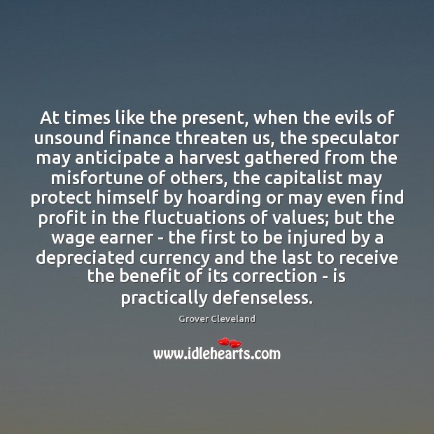 At times like the present, when the evils of unsound finance threaten Finance Quotes Image
