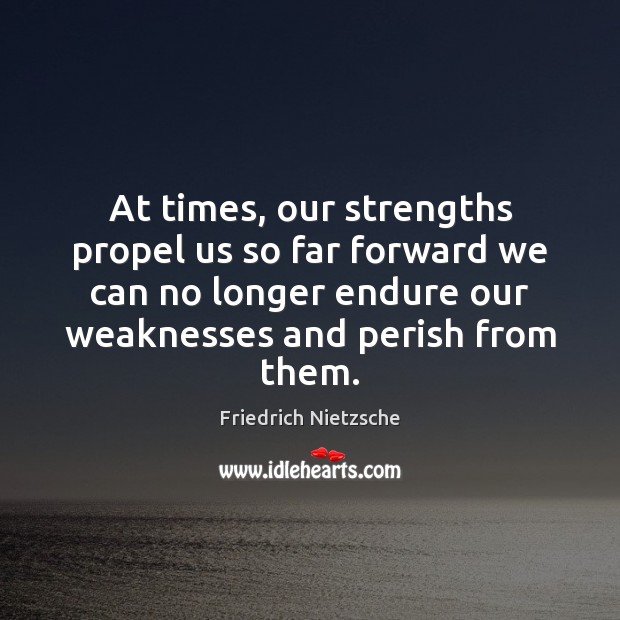 At times, our strengths propel us so far forward we can no Image
