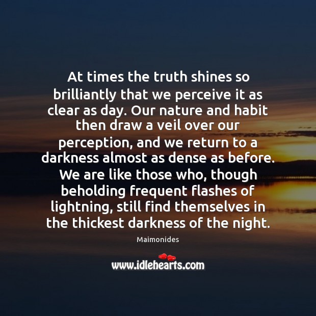At times the truth shines so brilliantly that we perceive it as Image