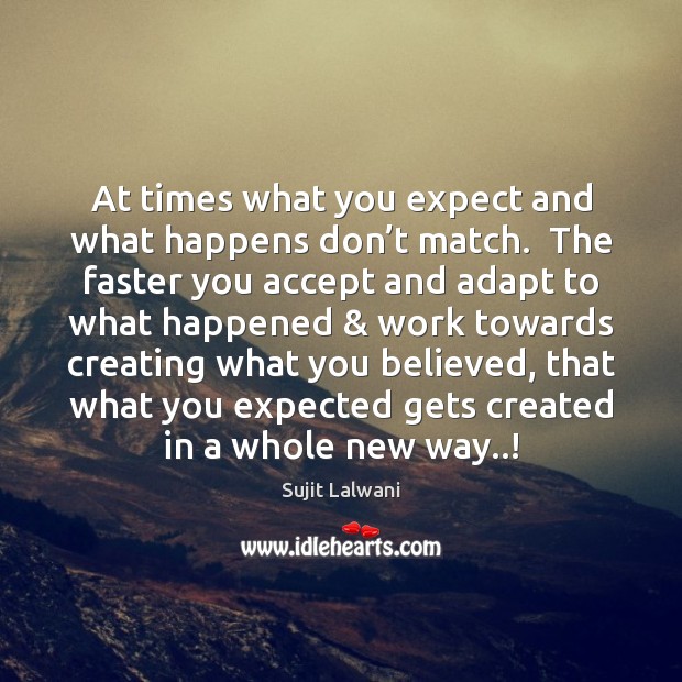 At times what you expect and what happens don’t match.  The Image