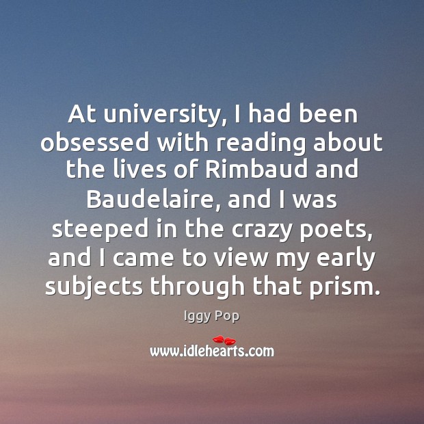 At university, I had been obsessed with reading about the lives of Image