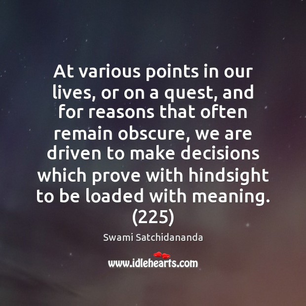 At various points in our lives, or on a quest, and for Swami Satchidananda Picture Quote