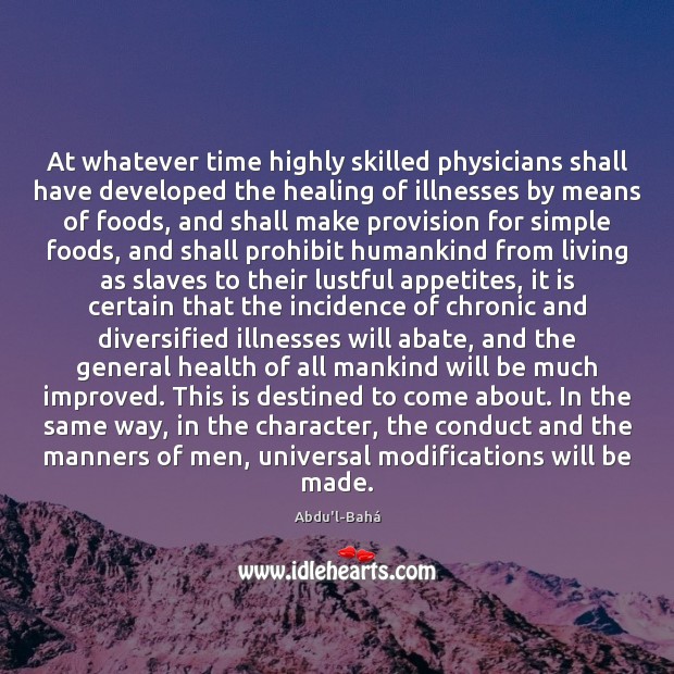 At whatever time highly skilled physicians shall have developed the healing of 