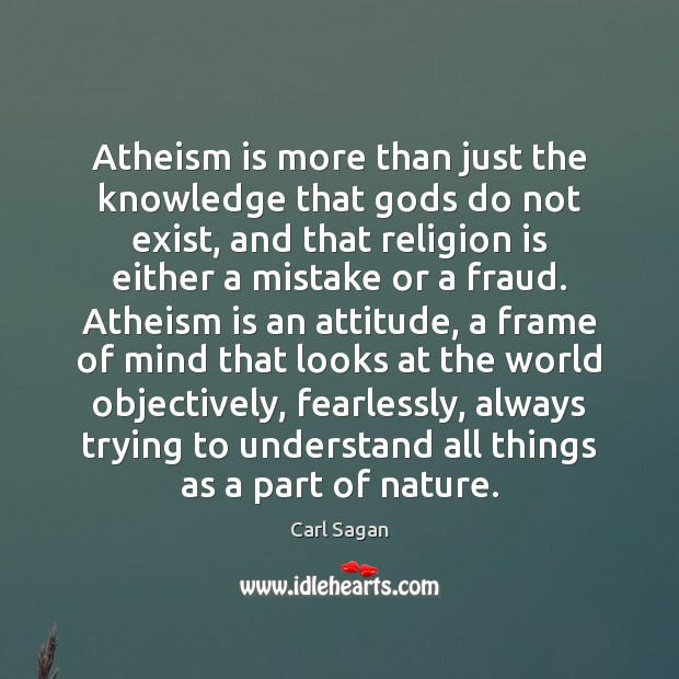 Atheism is more than just the knowledge that Gods do not exist, Carl Sagan Picture Quote