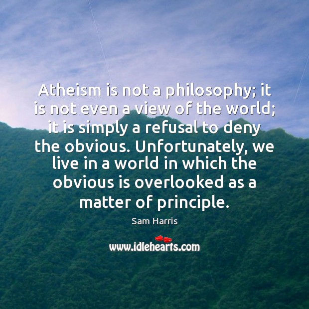 Atheism is not a philosophy; it is not even a view of Image