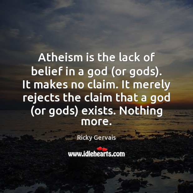 Atheism is the lack of belief in a God (or Gods). It Image