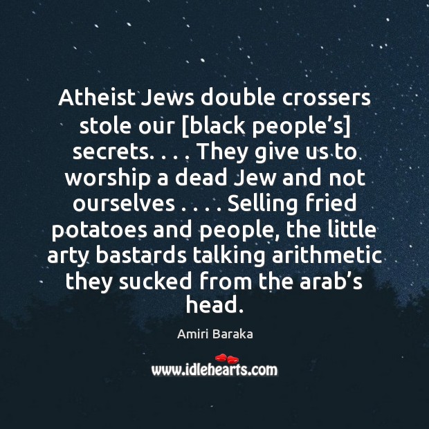 Atheist Jews double crossers stole our [black people’s] secrets. . . . They give Image