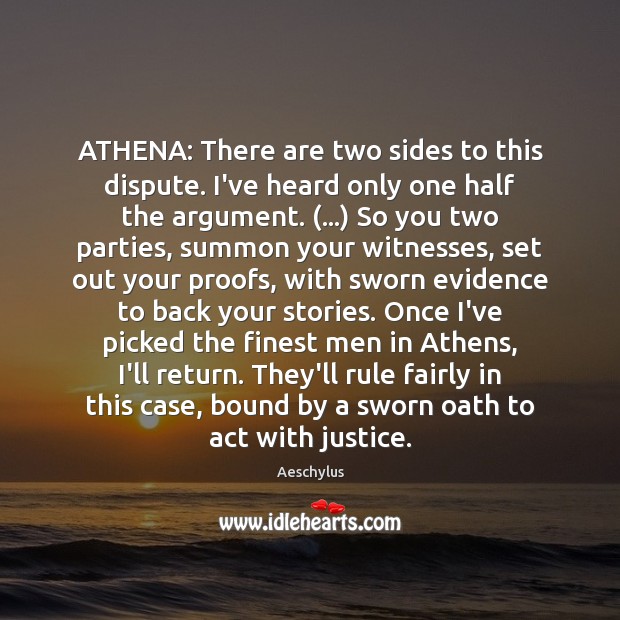 ATHENA: There are two sides to this dispute. I’ve heard only one Aeschylus Picture Quote