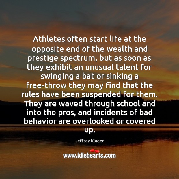 Athletes often start life at the opposite end of the wealth and Jeffrey Kluger Picture Quote