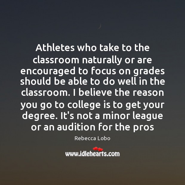 Athletes who take to the classroom naturally or are encouraged to focus College Quotes Image