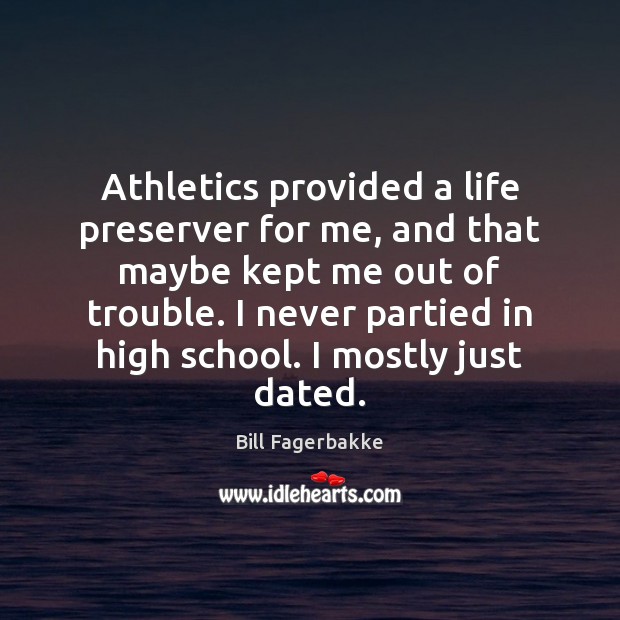 Athletics provided a life preserver for me, and that maybe kept me Image
