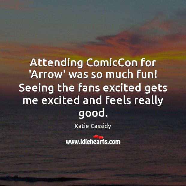 Attending ComicCon for ‘Arrow’ was so much fun! Seeing the fans excited Image