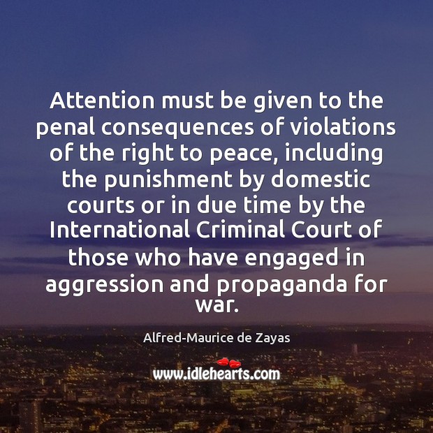 Attention must be given to the penal consequences of violations of the War Quotes Image