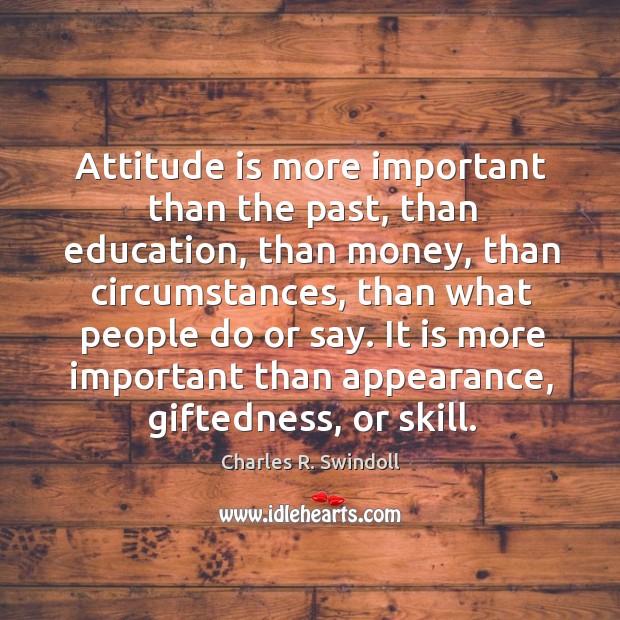 Attitude is more important than the past, than education Charles R. Swindoll Picture Quote
