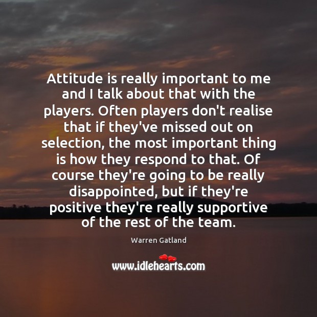 Attitude is really important to me and I talk about that with Warren Gatland Picture Quote