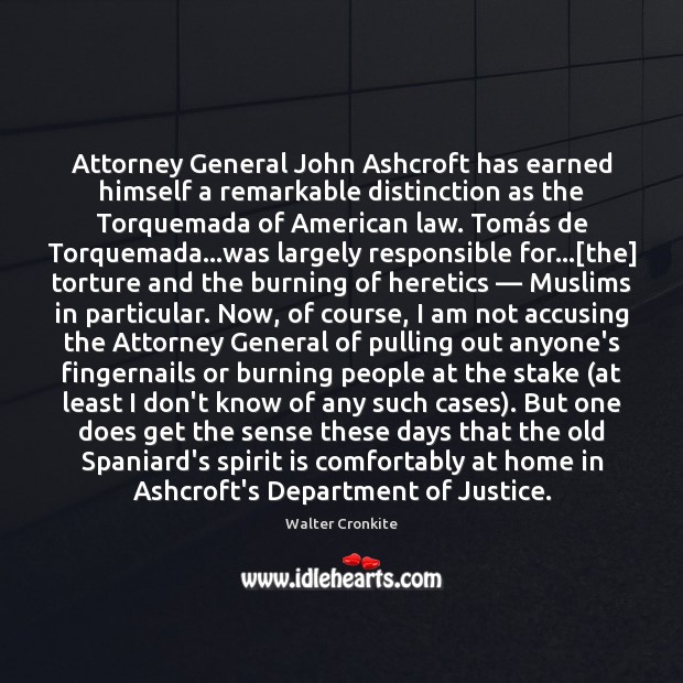 Attorney General John Ashcroft has earned himself a remarkable distinction as the Walter Cronkite Picture Quote