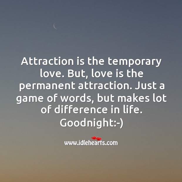 Attraction is the temporary love. But, love is the permanent attraction. Good Night Quotes Image