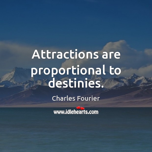 Attractions are proportional to destinies. Image