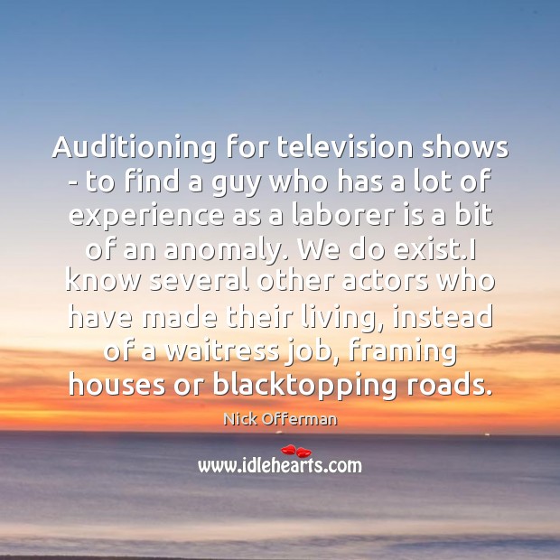 Auditioning for television shows – to find a guy who has a Image