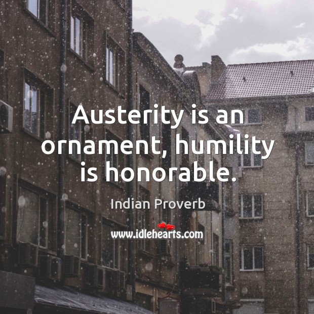 Austerity is an ornament, humility is honorable. Image