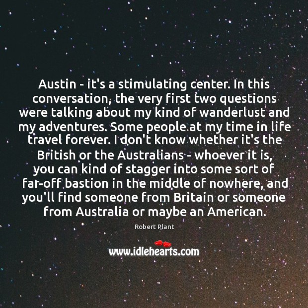 Austin – it’s a stimulating center. In this conversation, the very first 