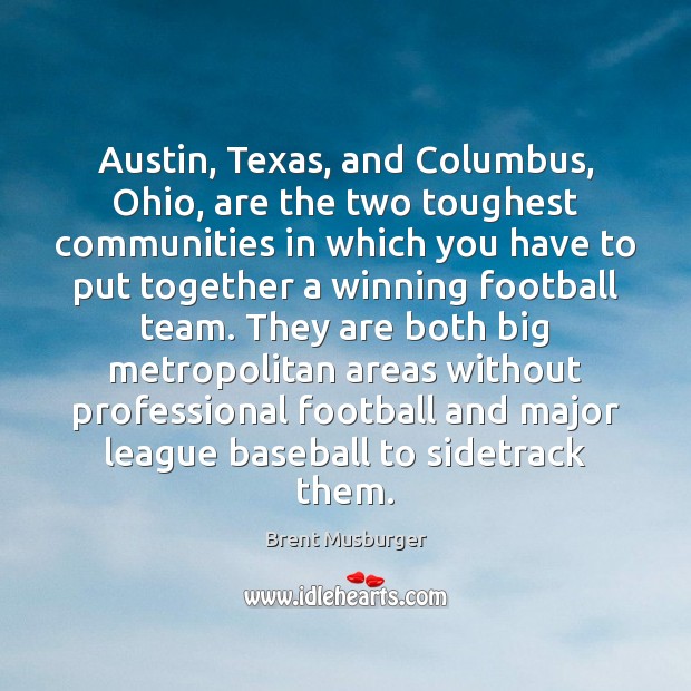 Austin, Texas, and Columbus, Ohio, are the two toughest communities in which Brent Musburger Picture Quote