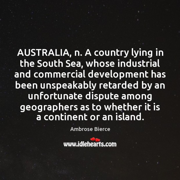 AUSTRALIA, n. A country lying in the South Sea, whose industrial and Image