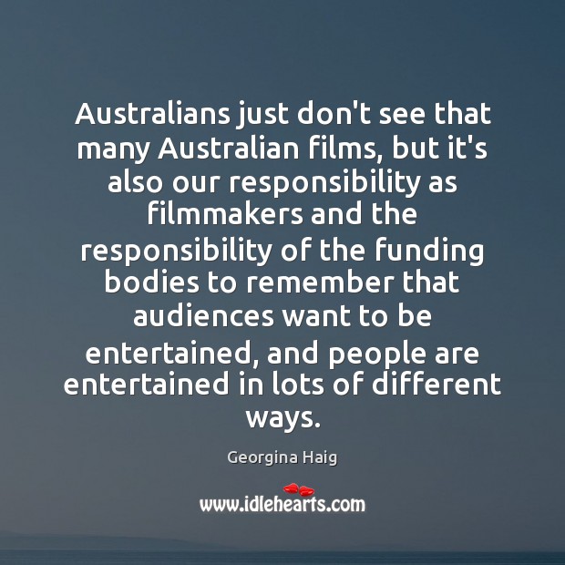 Australians just don’t see that many Australian films, but it’s also our Georgina Haig Picture Quote