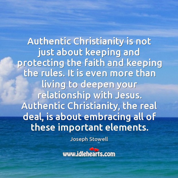 Authentic Christianity is not just about keeping and protecting the faith and Joseph Stowell Picture Quote