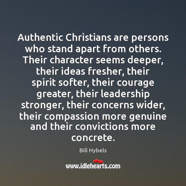 Authentic Christians are persons who stand apart from others. Their character seems Image