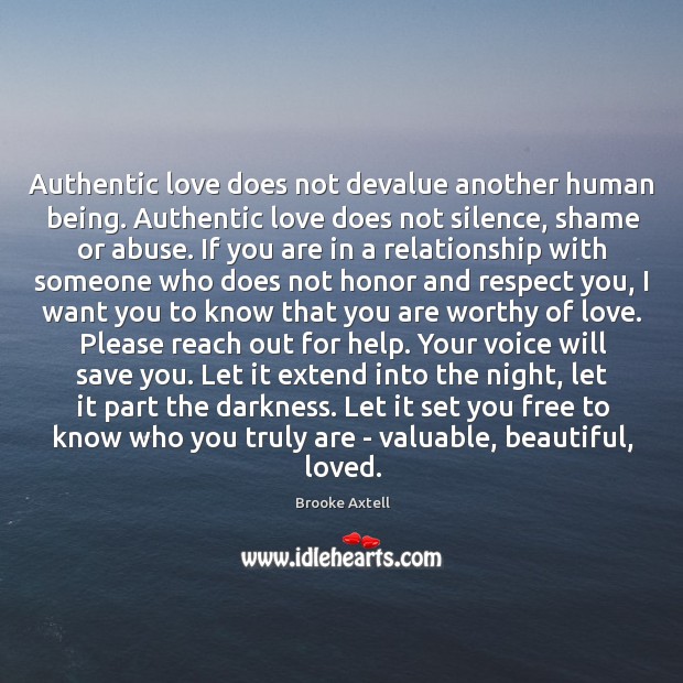 Authentic love does not devalue another human being. Authentic love does not Brooke Axtell Picture Quote