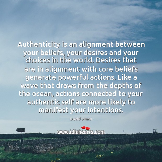 Authenticity is an alignment between your beliefs, your desires and your choices Image