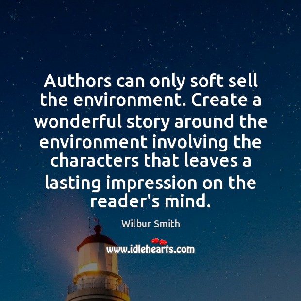 Authors can only soft sell the environment. Create a wonderful story around Image