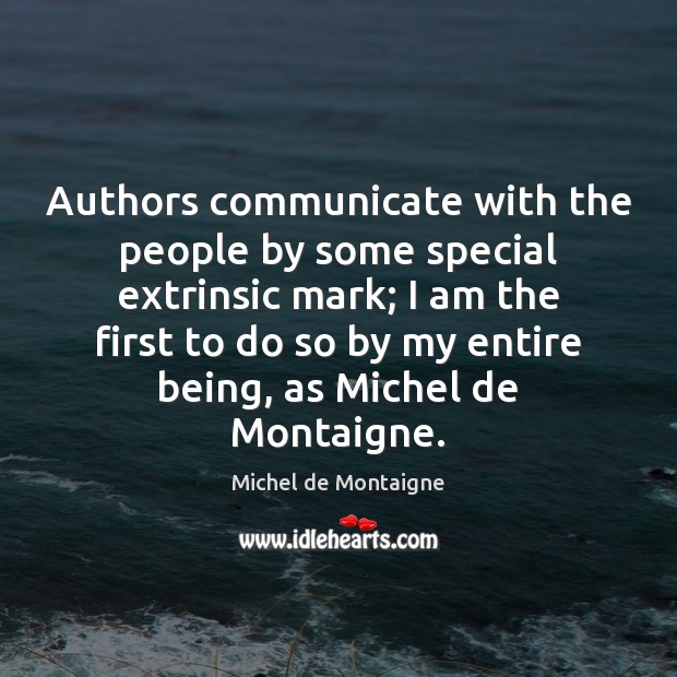 Authors communicate with the people by some special extrinsic mark; I am Communication Quotes Image