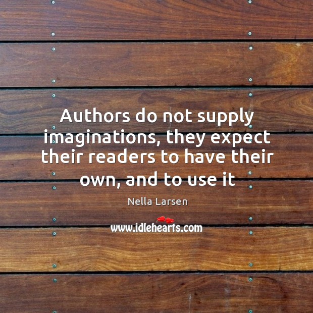 Authors do not supply imaginations, they expect their readers to have their Image