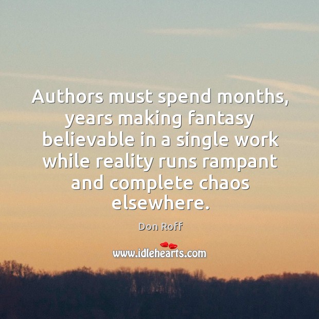 Authors must spend months, years making fantasy believable in a single work Image