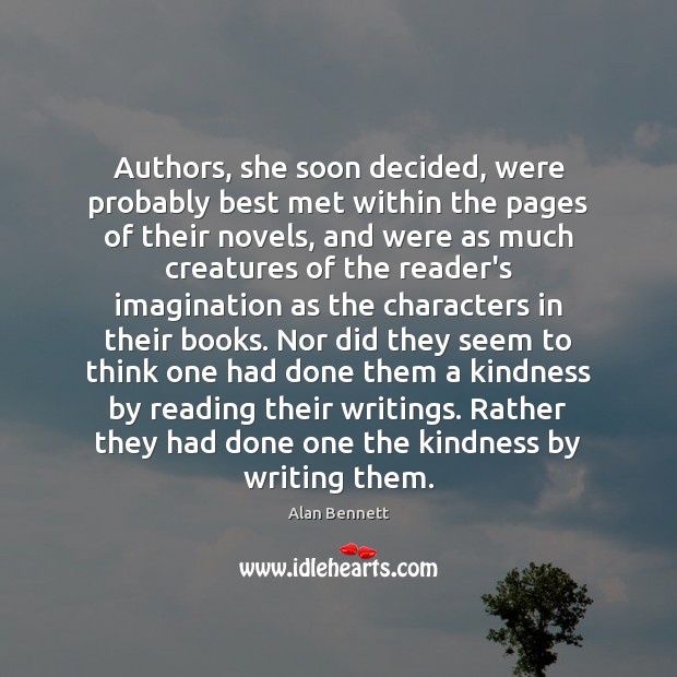 Authors, she soon decided, were probably best met within the pages of Alan Bennett Picture Quote
