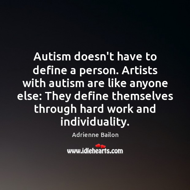 Autism doesn’t have to define a person. Artists with autism are like Adrienne Bailon Picture Quote