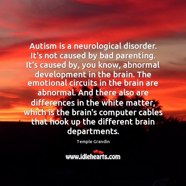 Autism is a neurological disorder. It’s not caused by bad parenting. It’s Temple Grandin Picture Quote